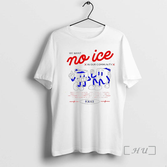 Officials We Want No Ice In Our Community Fck Ice T-Shirts, Hoodie, Sweatshirt | AU18TeeNovaLab.com