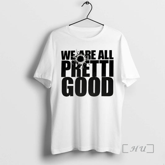 Officials We Are All Pretti Good Political Protest T-Shirts, Hoodie, Sweatshirt | AU18TeeNovaLab.com