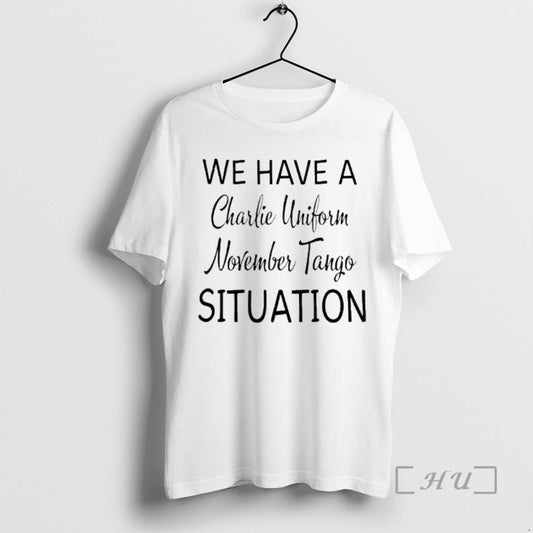 Officials We Have A Charlie Uniform November Tango Situation T-Shirts, Hoodie, Sweatshirt | AU18TeeNovaLab.com