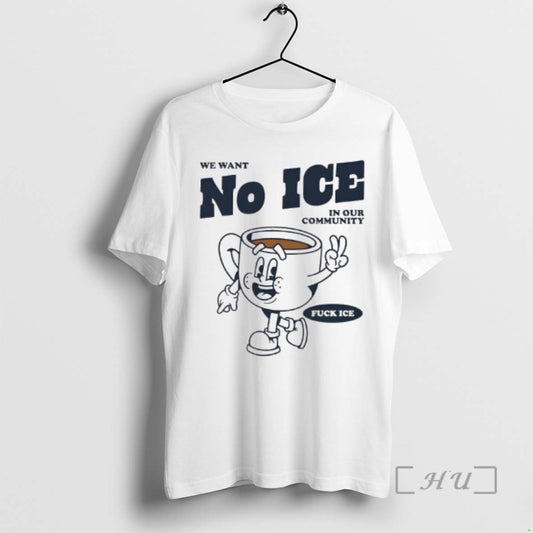 We Want No Ice In Our Community Fuck Ice