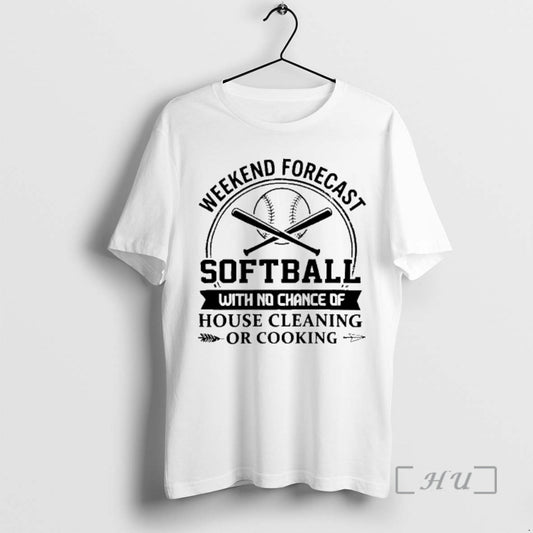 Weekend Forecast Softball With No Chance Of House Cleaning Or Cooking