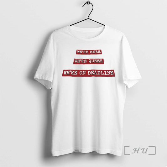 Officials Were Here Were Queer Were On Deadline T-Shirts, Hoodie, Sweatshirt | AU18TeeNovaLab.com