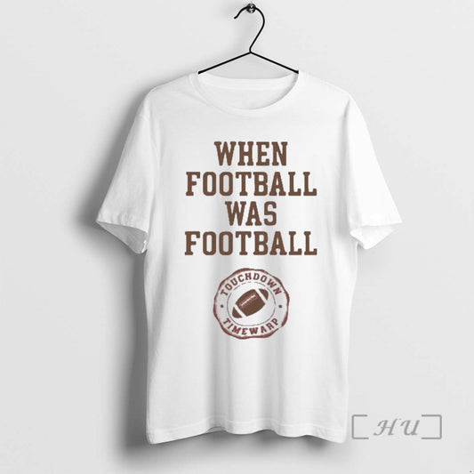 Officials When Football Was Football T-Shirts, Hoodie, Sweatshirt | AU18TeeNovaLab.com