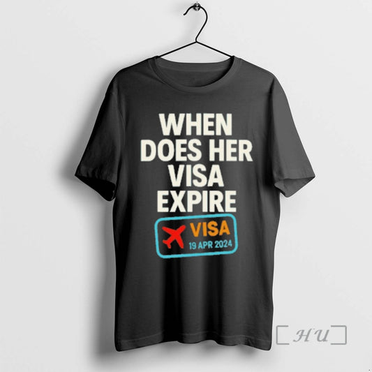 Officials When Does Her Visa Expire T-Shirts, Hoodie, Sweatshirt | AU18TeeNovaLab.com
