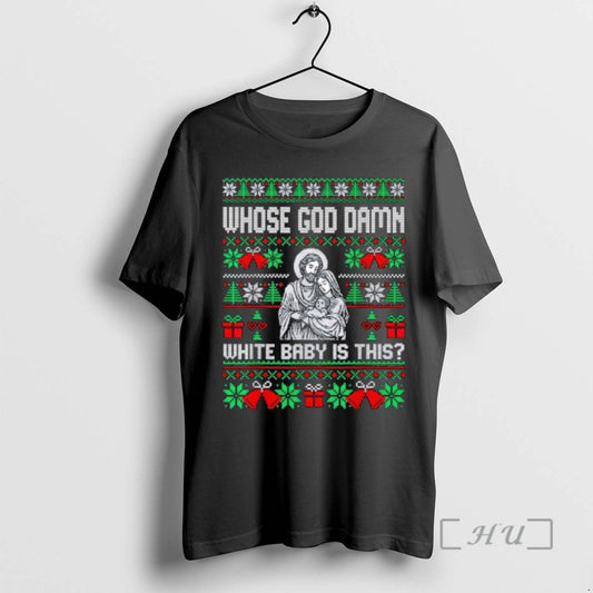 Officials Whose God Damn White Baby Is This Funny Jesus Christmas Premium T Shirts Sweater Hoodie, Sweatshirt