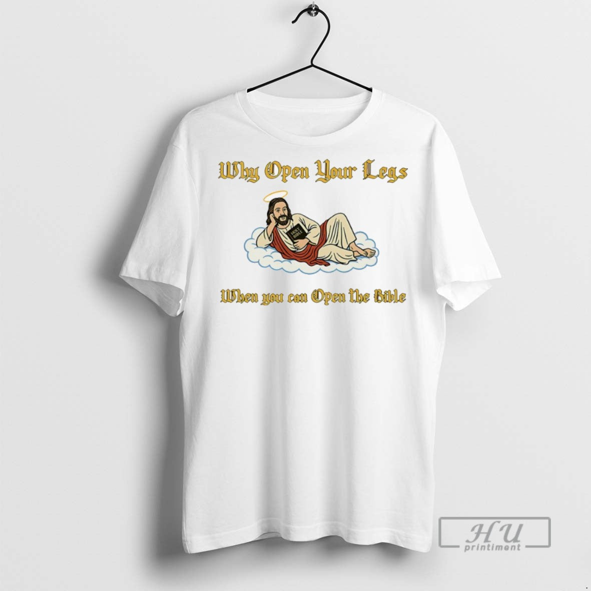 Officials Why Open Your Legs When You Can Open The Bible Jesus T Shirts