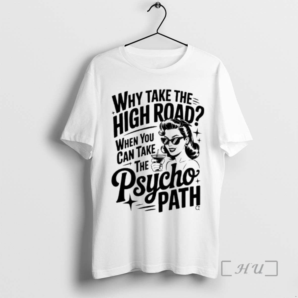 Officials Why Take The High Road When You Can Take The Psycho Path Premium T-Shirts, Hoodie, Sweatshirt | AU18TeeNovaLab.com