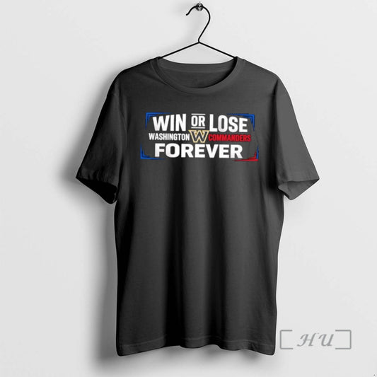 Officials Win Or Lose Washington Commanders Forever T-Shirts, Hoodie, Sweatshirt | AU18TeeNovaLab.com