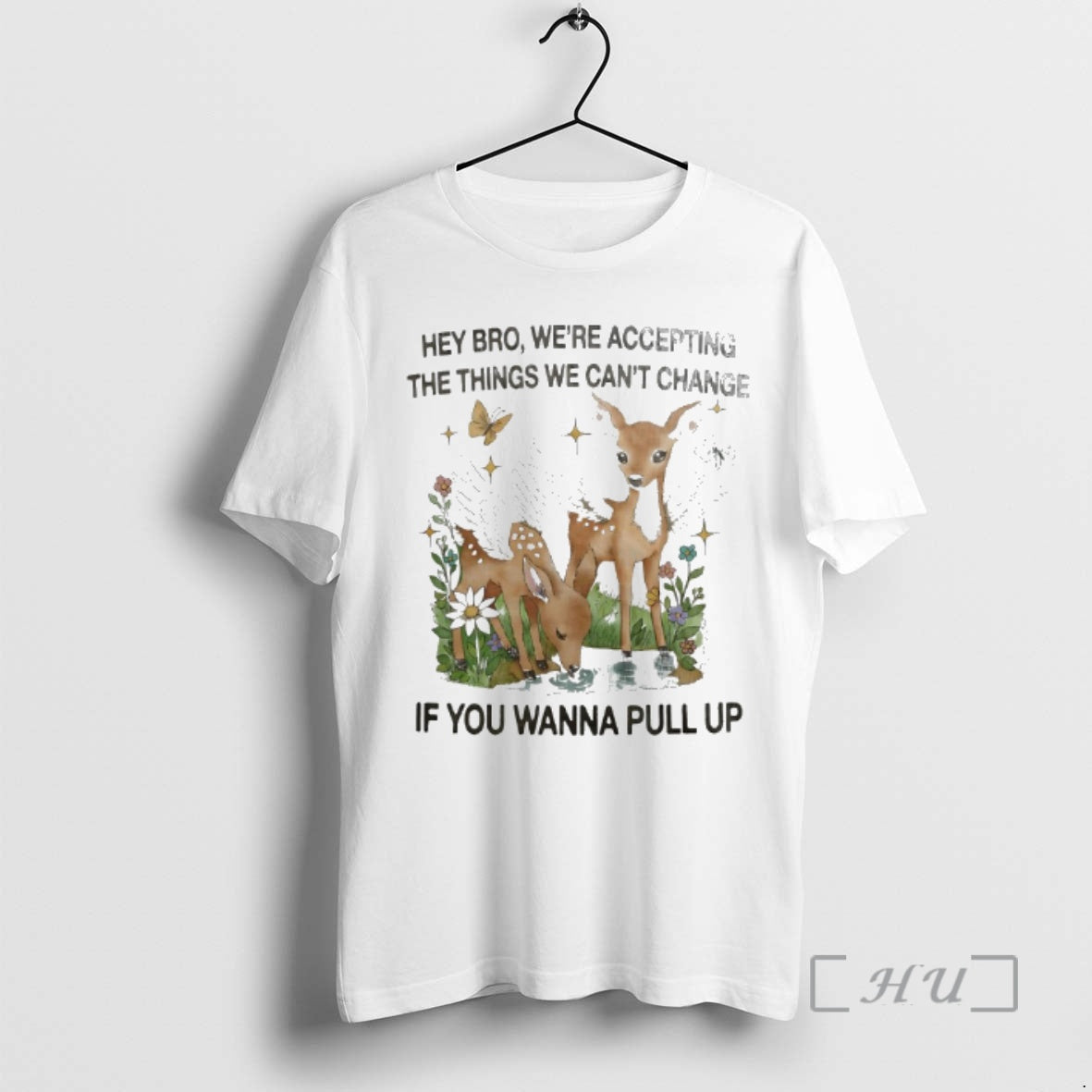 Officials Winged Deer Hey Bro Were Accepting The Things We Cant Change If You Wanna T-Shirts, Hoodie, Sweatshirt