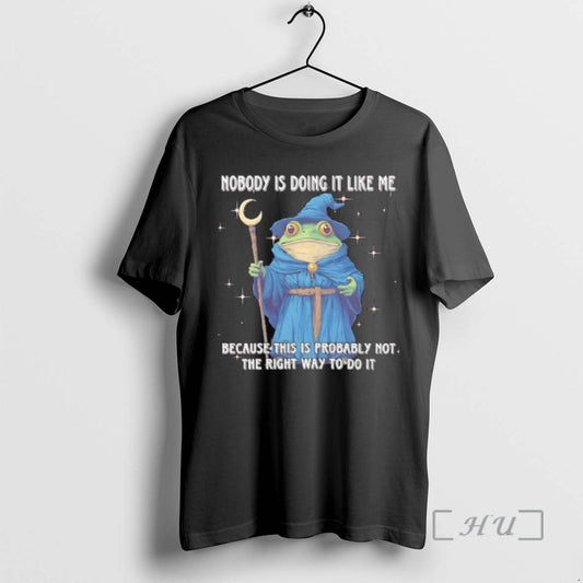 Officials Wizard Frog Nobody Is Doing It Like Me Because This Is Probably Not The T-Shirts, Hoodie, Sweatshirt