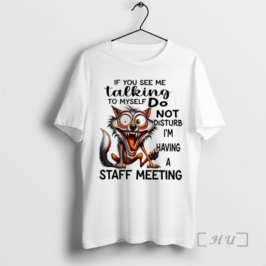 Officials Wolf If You See Me Talking To Myself Do Not Disturb Im Having T-Shirts, Hoodie, Sweatshirt | AU18TeeNovaLab.com