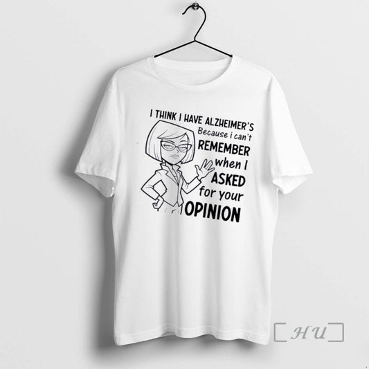 Officials Women I Think I Have Alzheimers Because I Cant Remember When I Asked For T-Shirts, Hoodie, Sweatshirt