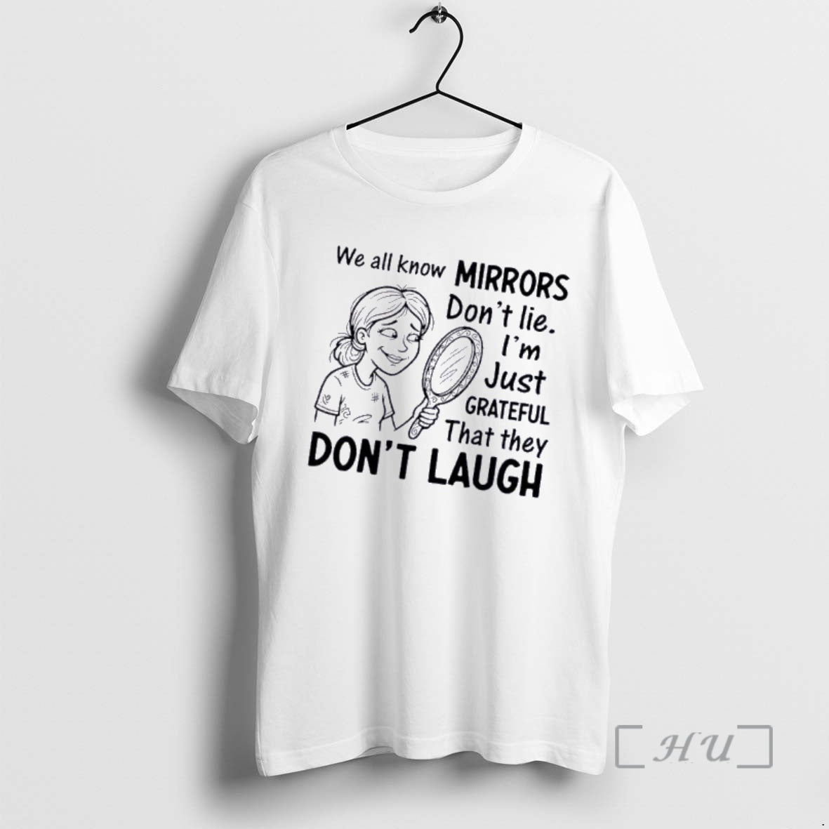 Officials Women We All Know Mirrors Dont Lie Im Just Grateful That They Dont Laugh T-Shirts, Hoodie, Sweatshirt