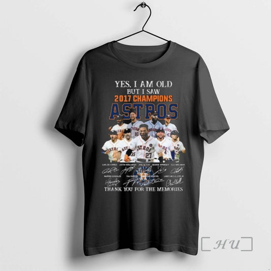 Officials Yes I Am Old But I Saw 2017 Champions Houston Astros Players Signatures Thank T-Shirts, Hoodie, Sweatshirt