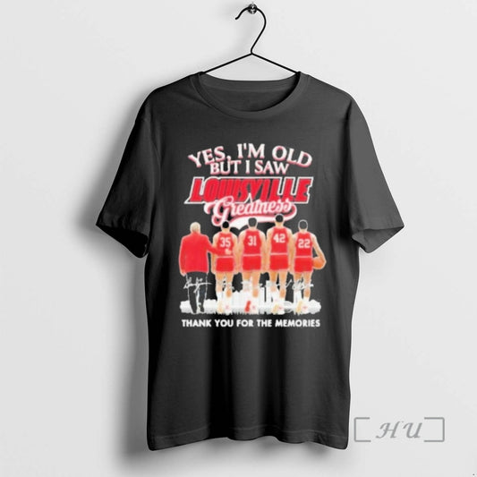 Officials Yes Im Old But I Saw Louisville Cardinals Basketball Signature Thank You For The
