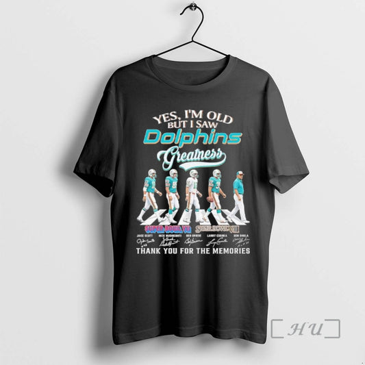 Officials Yes Im Old Dolphins Greatness Griese X Csonka X Scott X Buoniconti X Shula T-Shirts, Hoodie, Sweatshirt