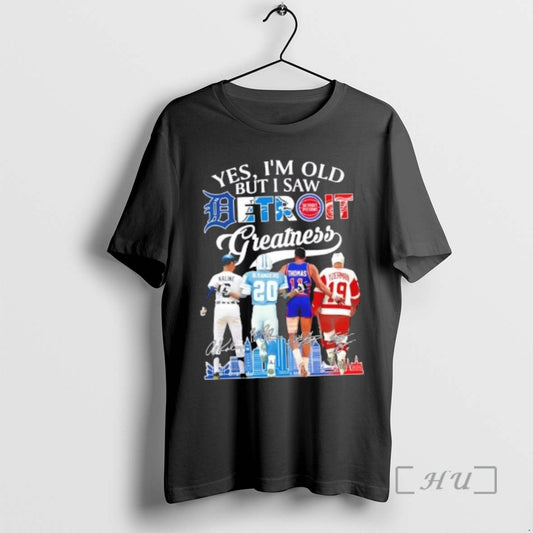 Officials Yes Im Old But I Saw Detroit Sports Greatness Legends Skyline Signatures Premium T-Shirts, Hoodie, Sweatshirt