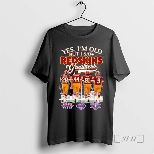 Officials Yes Im Old But I Saw Washington Redskins Greatness Signatures Players Premium T Shirts