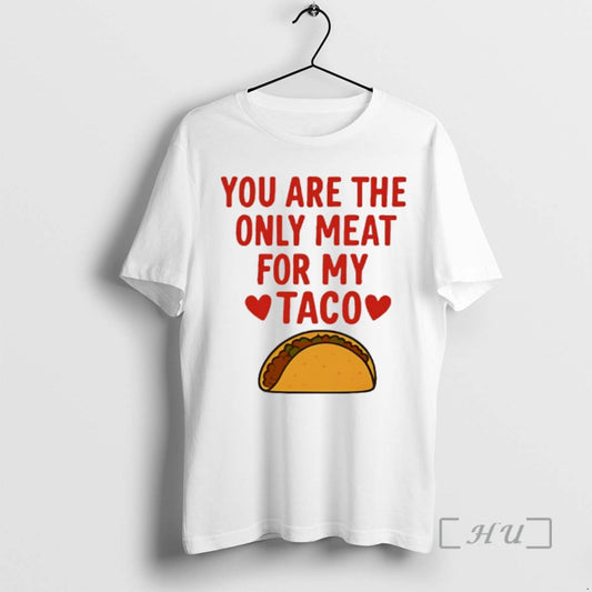 Officials You Are The Only Meat For My Taco T-Shirts, Hoodie, Sweatshirt | AU18TeeNovaLab.com