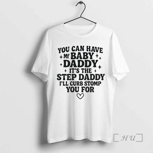 Officials You Can Have My Baby Daddy Its The Step Daddy Funny Quote Premium T-Shirts, Hoodie, Sweatshirt | AU18TeeNovaLab.com