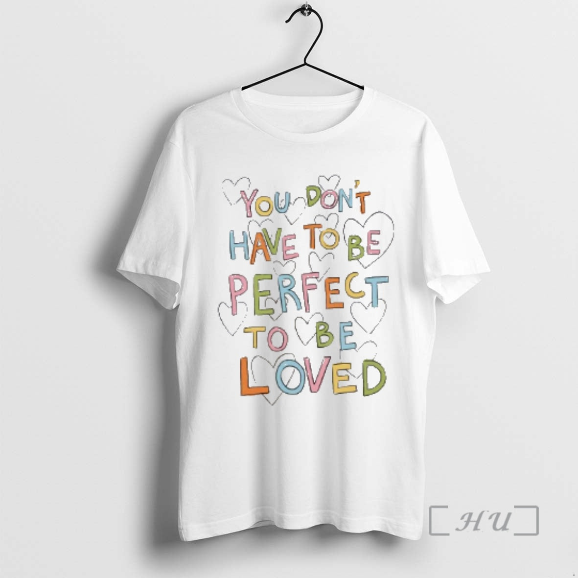 You Dont Have To Be Perfect To Be Loved