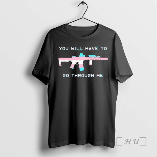 Officials You Will Have To Go Through Me Trans Ar 15 Woman Premium T Shirts Hoodie, Sweatshirt | AU18TeeNovaLab.com