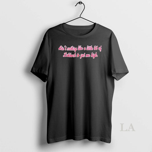 Original Aint Nothing Like A Little Bit Of Lubbock To Get Me High T-Shirts, Hoodie, Sweatshirt | AU18TeeNovaLab.com