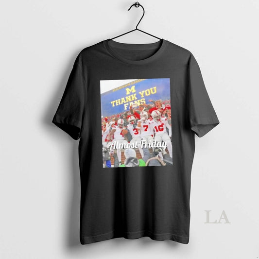 Original Almost Friday Michigan Stadium Thank You Fans T-Shirts, Hoodie, Sweatshirt | AU18TeeNovaLab.com