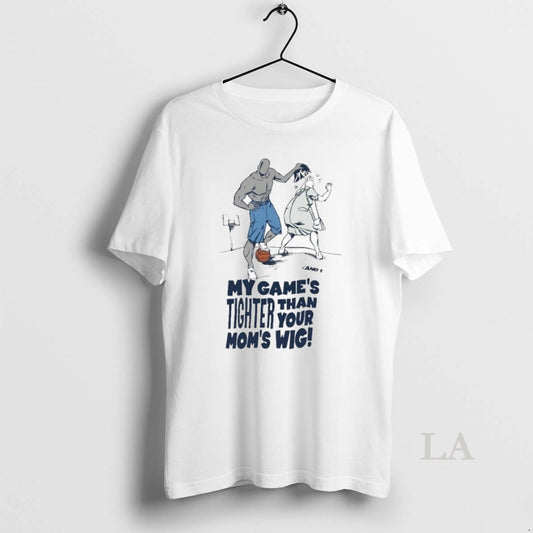 Original And1 My Games Tighter Than Your Moms Wig T-Shirts, Hoodie, Sweatshirt | AU18TeeNovaLab.com