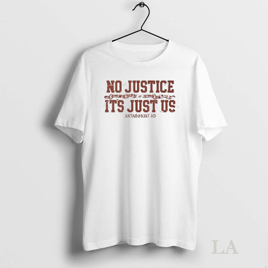 Original Antagonist Merch No Justice It Just Us