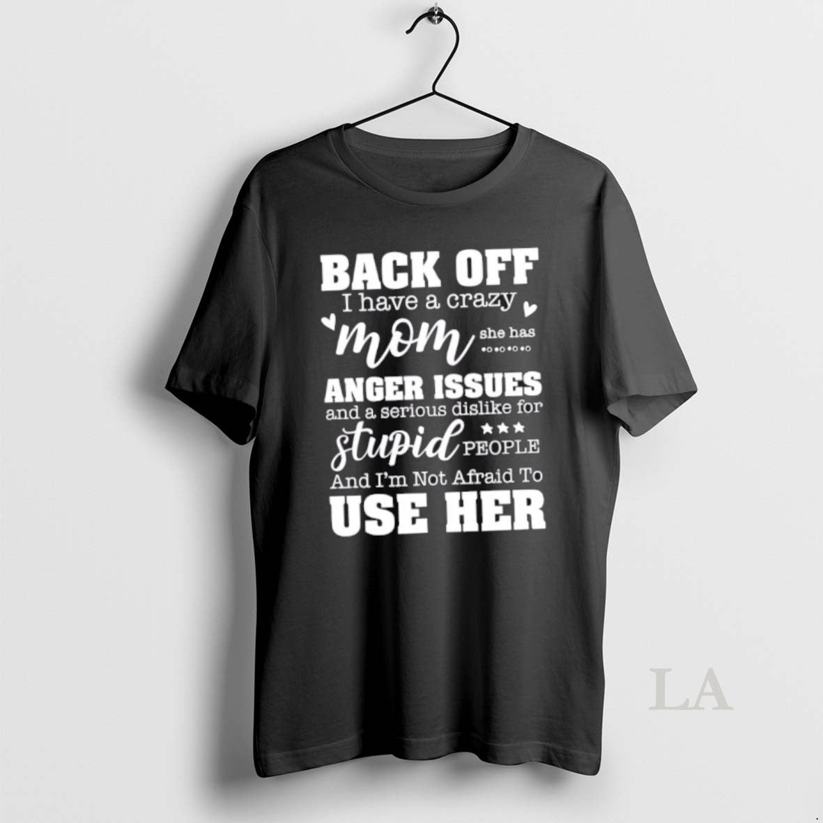 Original Back Off I Have A Crazy Mom She Has Anger Issues And A Serious T-Shirts, Hoodie, Sweatshirt | AU18TeeNovaLab.com