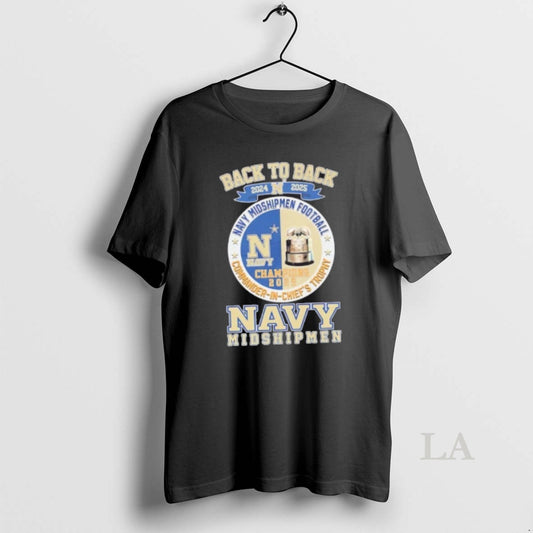 Original Back To Back 2024 2025 Navy Midshipmen Football Commander In Chiefs Trophy T-Shirts, Hoodie, Sweatshirt