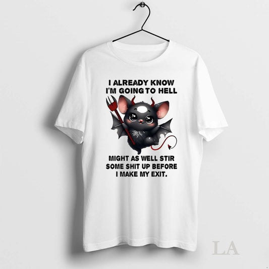 Original Bat I Already Know Im Going To Hell Might As Well Stir Some Shit