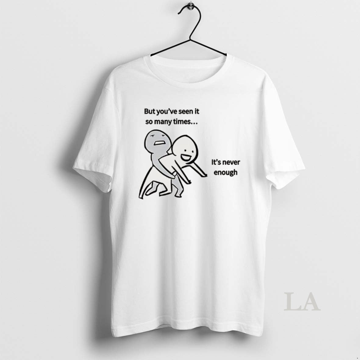 Original But Youve Seen It So Many Times Its Never Enough Meme T-Shirts, Hoodie, Sweatshirt | AU18TeeNovaLab.com