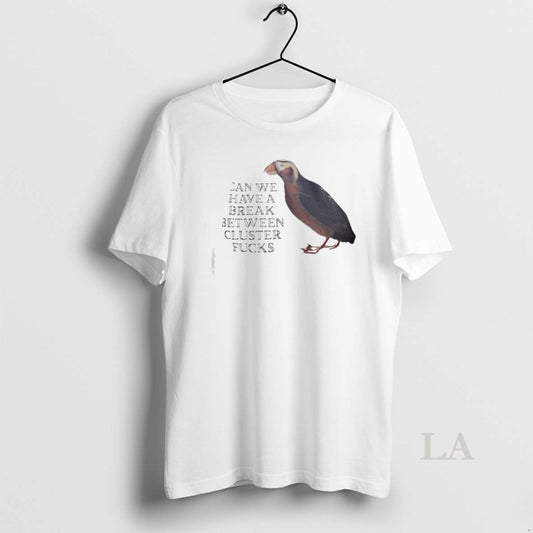 Original Can We Have A Break Between Cluster Fucks Horned Puffin Graphic T-Shirts, Hoodie, Sweatshirt | AU18TeeNovaLab.com