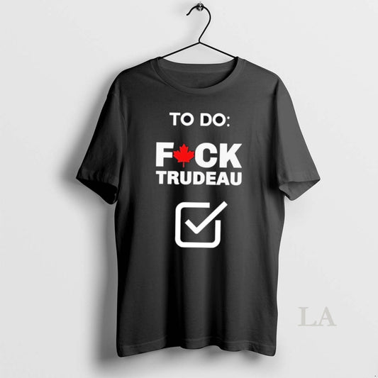 Original Canada To Do Fuck Trudeau