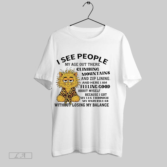Original Cat I See People My Age Out There Climbing Mountains Ladies