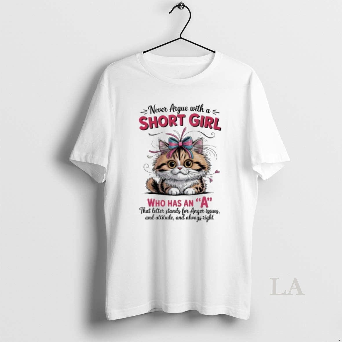 Original Cat Never Argue With A Short Girl Who Has An A That Letter Stands