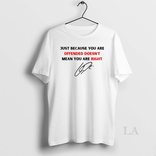 Original Charlie Quotes Just Because You Are Offended Signature