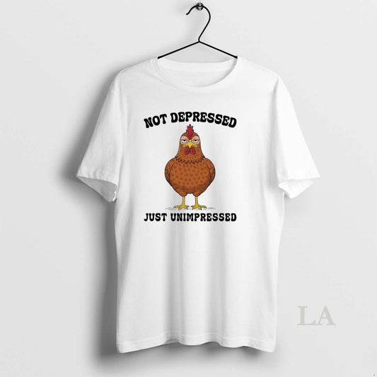 Original Chicken Not Depressed Just Unimpressed T-Shirts, Hoodie, Sweatshirt | AU18TeeNovaLab.com