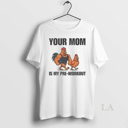 Original Chicken Your Mom Is My Pre Workout