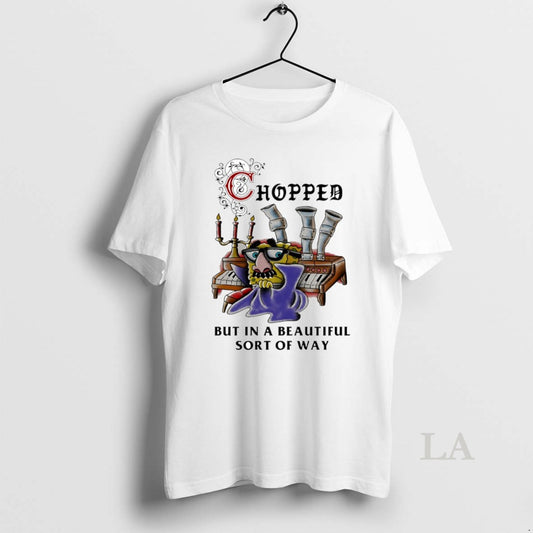 Original Chopped But In A Beautiful Sort Of Way Circle T-Shirts, Hoodie, Sweatshirt | AU18TeeNovaLab.com
