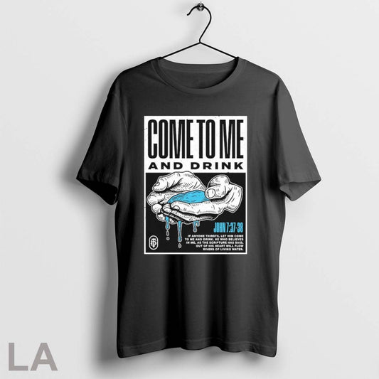Original Come And Drink Disciple Threads Hands