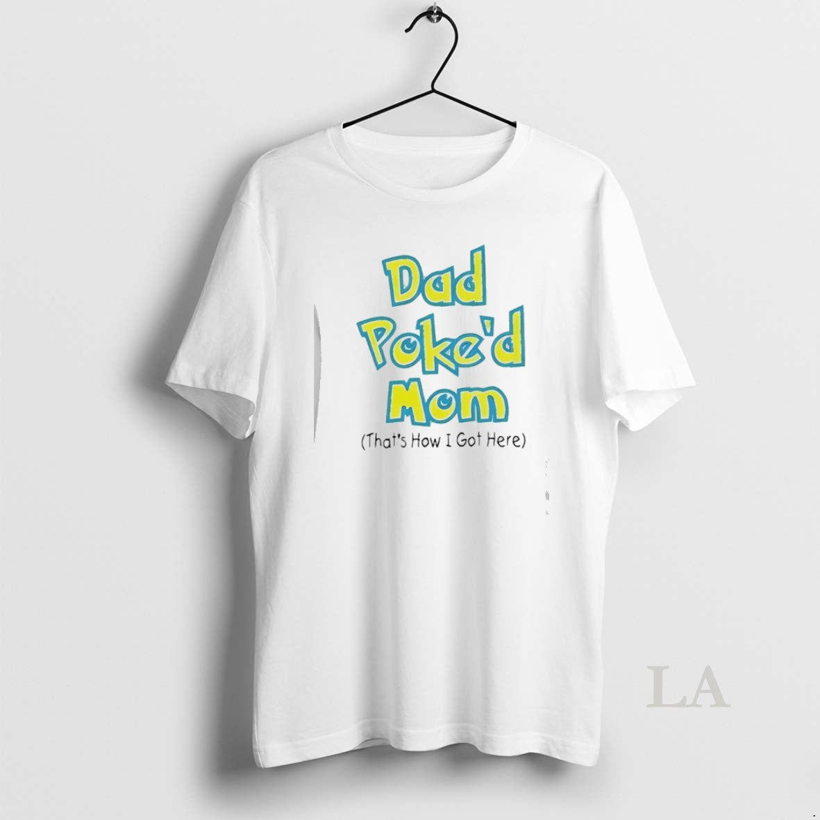 Original Dad Poked Mom Thats How I Got Here T-Shirts, Hoodie, Sweatshirt | AU18TeeNovaLab.com