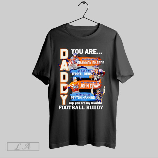 Original Daddy You Are As Strong As Shannon Sharpe As Fast As Terrell Davis