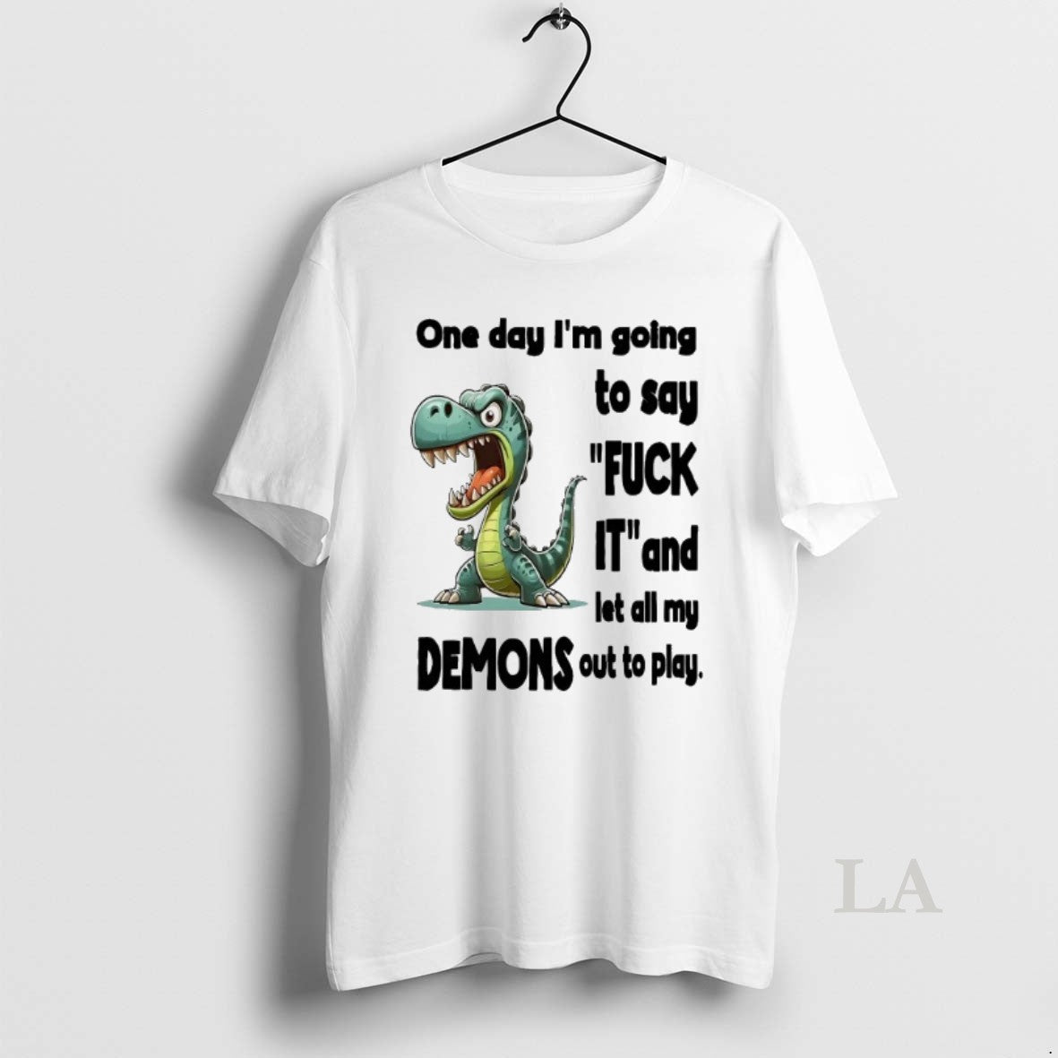 Original Dino One Day Im Going To Say Fuck It And Let All My Demons