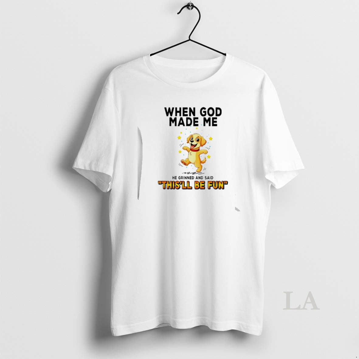 Original Dog When God Made Me He Grinned And Said Thisll Be Fun T-Shirts, Hoodie, Sweatshirt | AU18TeeNovaLab.com