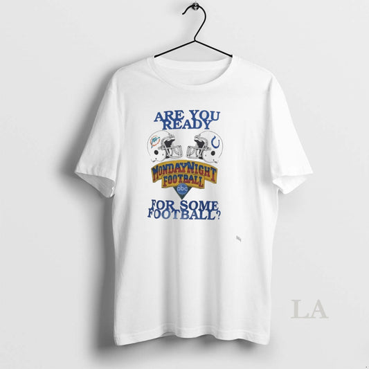 Original Dolphins Vs Colts Are You Ready For Some Monday Night Football T-Shirts, Hoodie, Sweatshirt | AU18TeeNovaLab.com