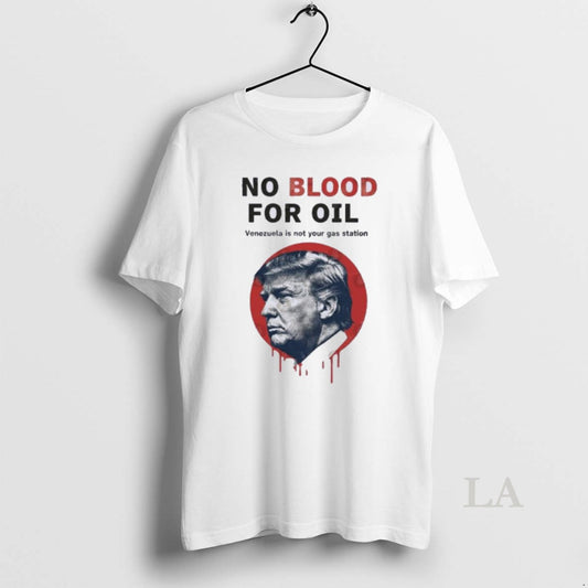 Original Donald Trump No Blood For Oil T-Shirts, Hoodie, Sweatshirt | AU18TeeNovaLab.com