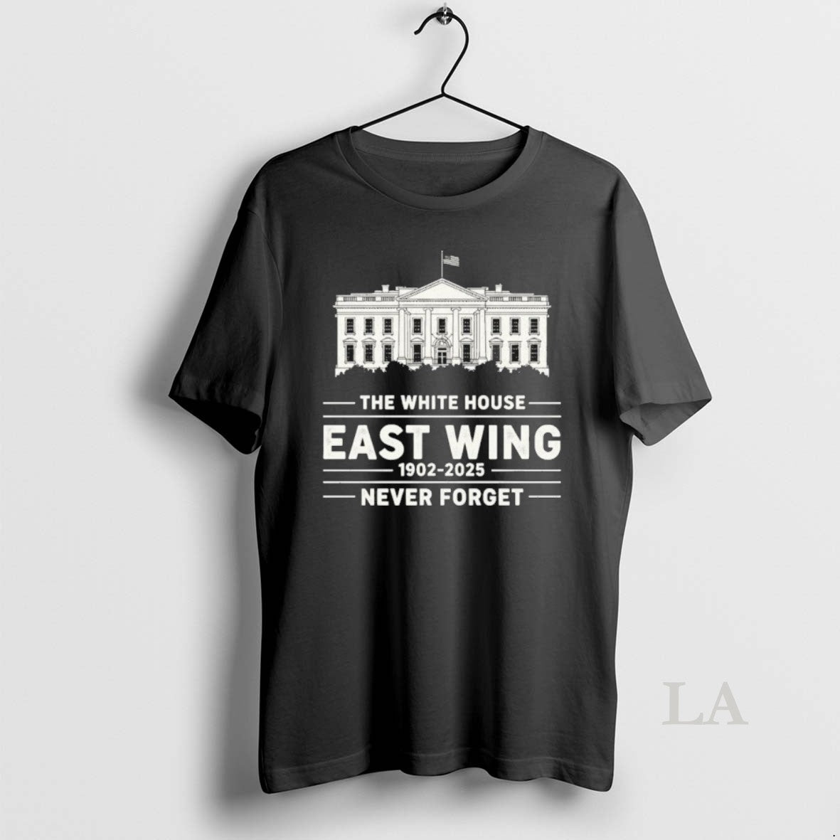 Original East Wing White House 1902 2025 Never Forget T-Shirts, Hoodie, Sweatshirt | AU18TeeNovaLab.com